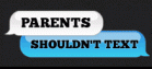 Parents Shouldn't Text