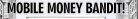 Mobile Money Bandit